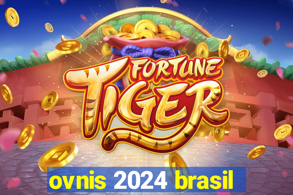 ovnis 2024 brasil